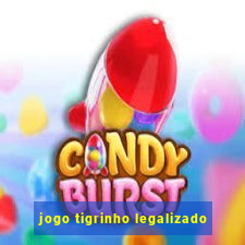 jogo tigrinho legalizado